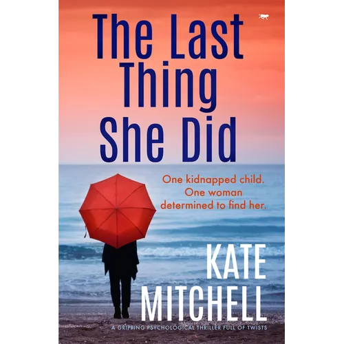 The Last Thing She Did: A Gripping Psychological Thriller Full of Twists