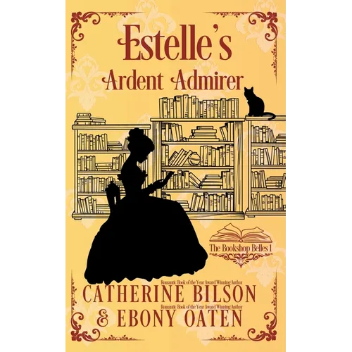Estelle's Ardent Admirer: A Sweet Regency Romance