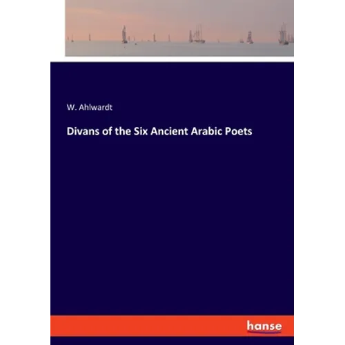 Divans of the Six Ancient Arabic Poets