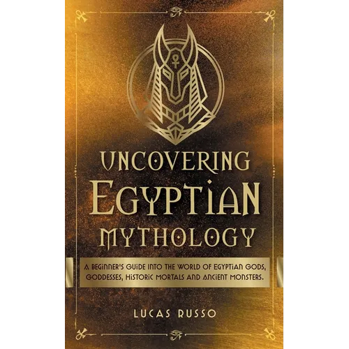 Uncovering Egyptian Mythology