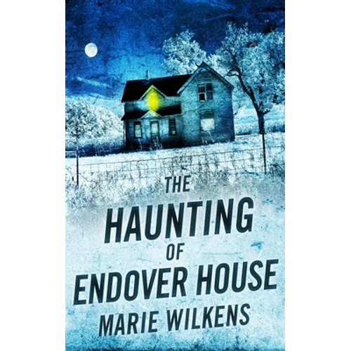 The Haunting of Endover House