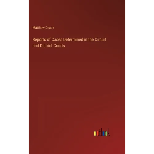Reports of Cases Determined in the Circuit and District Courts