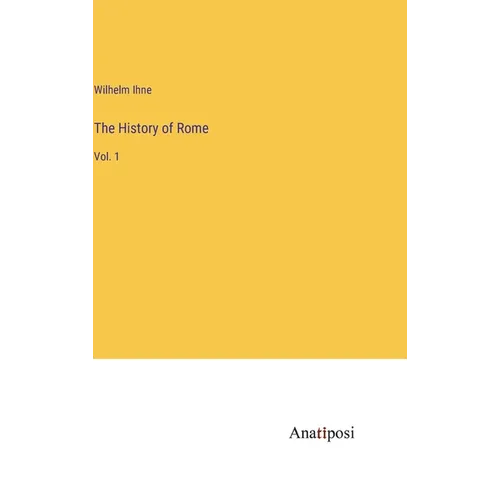 The History of Rome: Vol. 1