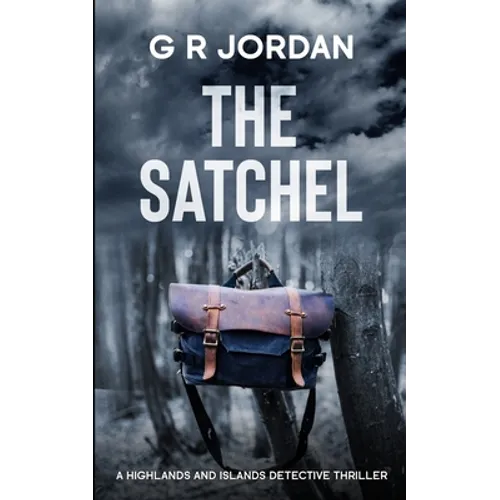 The Satchel: A Highlands and Islands Detective Thriller