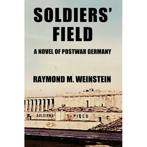 Soldiers' Field: A Novel of Postwar Germany