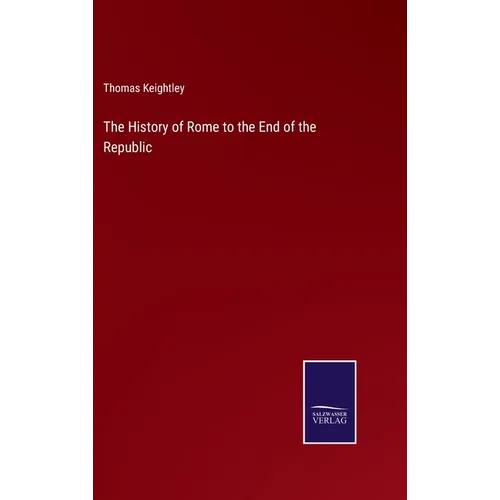 The History of Rome to the End of the Republic
