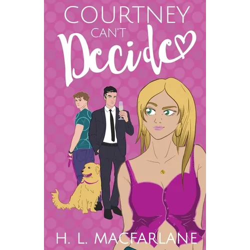 Courtney Can't Decide: An ADHD-addled love triangle romantic comedy