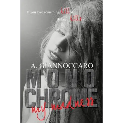 Monochrome My Madness: If You love something kill it. Before it kills you.