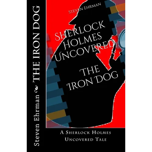 The Iron Dog: A Sherlock Holmes Uncovered Tale