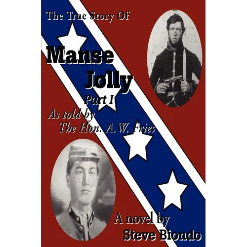 The True Story Of Manse Jolly Part I: As told by The Hon. A.W. Fries