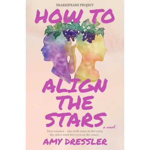 How to Align the Stars: A Novel (Shakespeare Project)