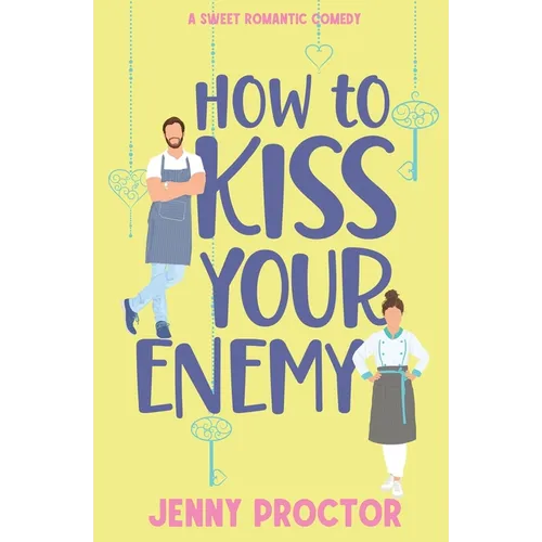 How to Kiss Your Enemy: A Sweet Romantic Comedy