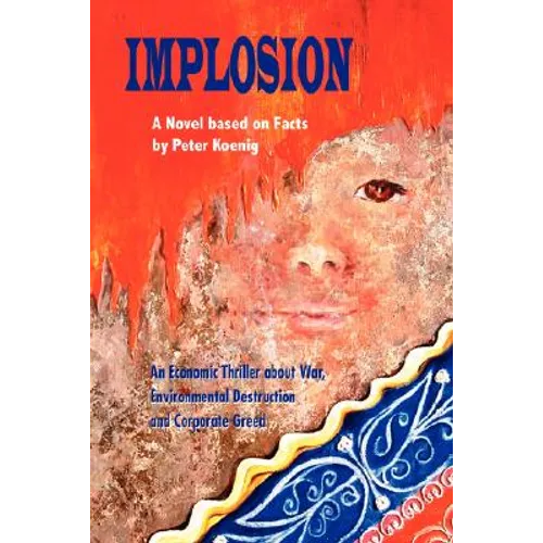 Implosion: An Economic Thriller about War, Environmental Destruction and Corporate Greed