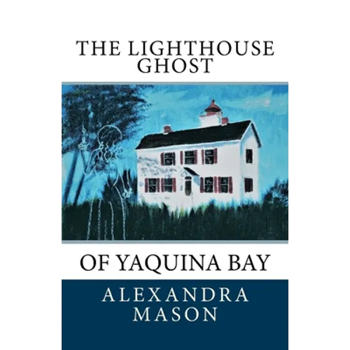 The Lighthouse Ghost: of Yaquina Bay