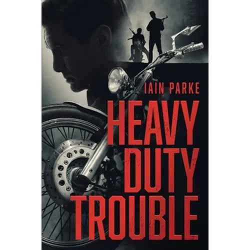 Heavy Duty Trouble: Book Three in The Brethren Trilogy