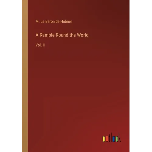 A Ramble Round the World: Vol. II