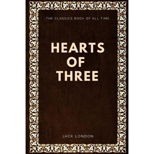 Jack London - Hearts of Three