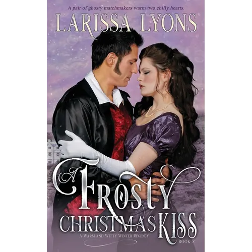 A Frosty Christmas Kiss: A Warm and Witty Winter Regency