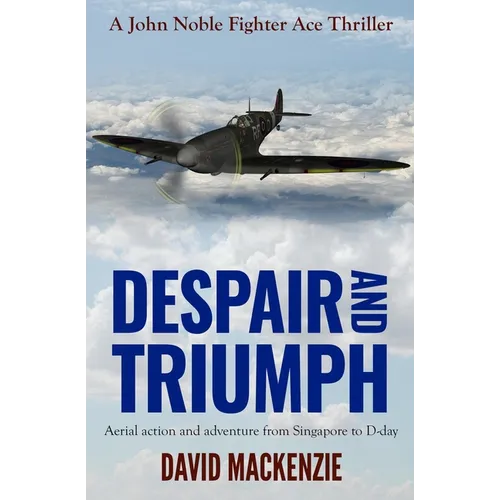 Despair and Triumph: Aerial action and adventure from Singapore to D-Day