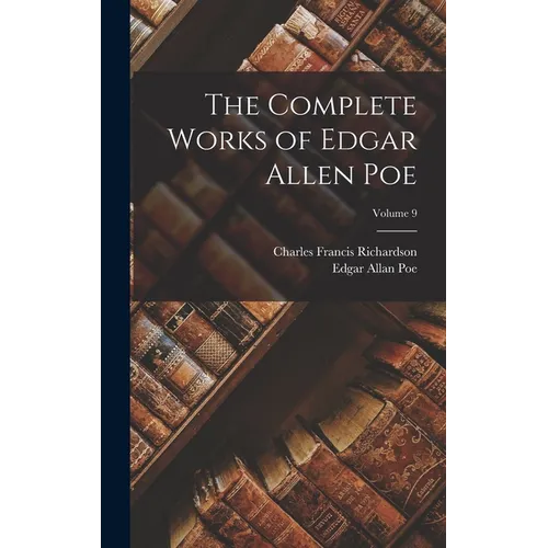 The Complete Works of Edgar Allen Poe; Volume 9