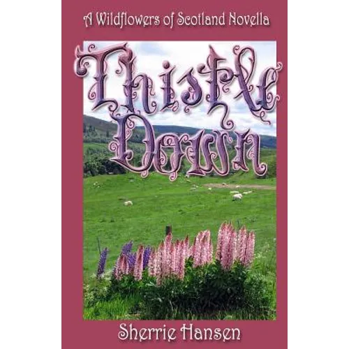 Thistle Down: A Wildflowers of Scotland Novella