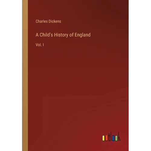 A Child's History of England: Vol. I