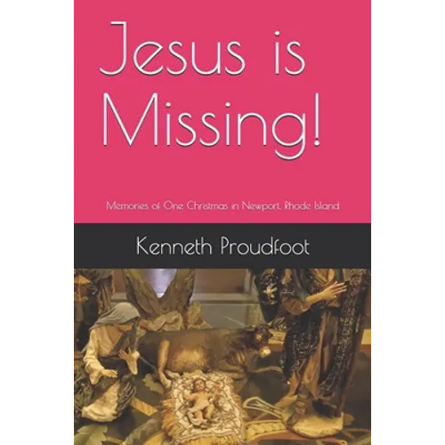 Jesus is Missing!: Memories of One Christmas in Newport, Rhode Island