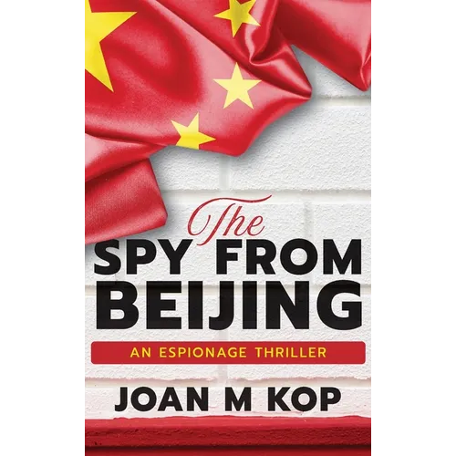 The Spy from Beijing: An Espionage Thriller