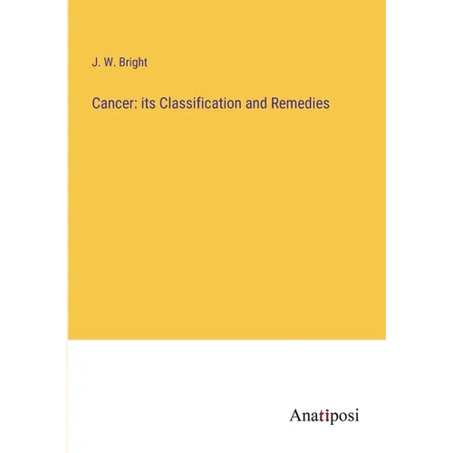 Cancer: its Classification and Remedies