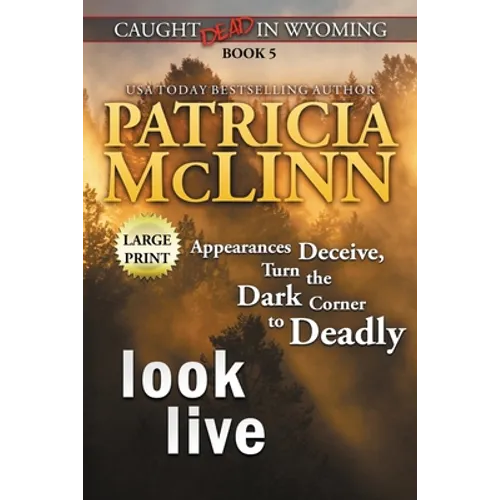 Look Live: Large Print (Caught Dead In Wyoming, Book 5)