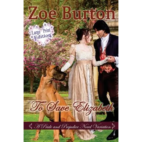 To Save Elizabeth Large Print Edition: A Pride & Prejudice Large Print Novel Variation