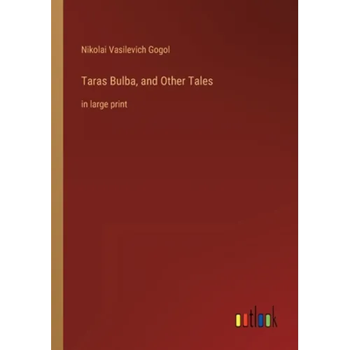Taras Bulba, and Other Tales: in large print
