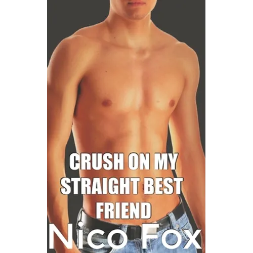 Crush on My Straight Best Friend