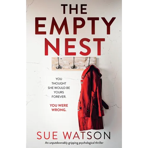 The Empty Nest: An unputdownably gripping psychological thriller