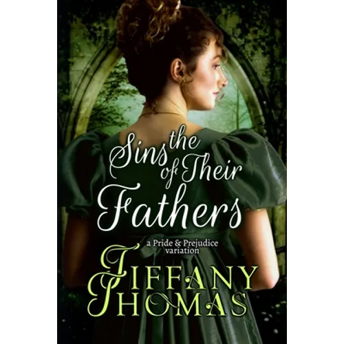 The Sins of Their Fathers: A Pride & Prejudice Variation