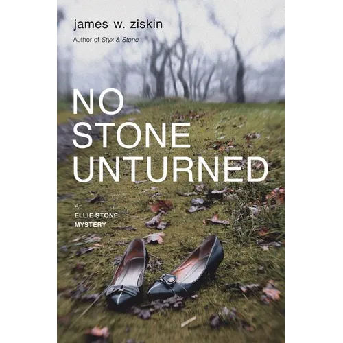 No Stone Unturned: An Ellie Stone Mystery