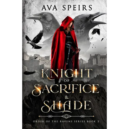 Knight of Sacrifice & Shade: Order of the Ravens Series (Book 2)