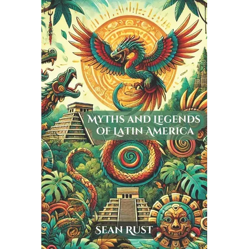 Myths and Legends of Latin America