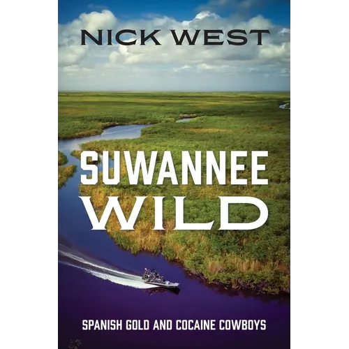 Suwannee Wild: Spanish Gold and Cocaine Cowboys