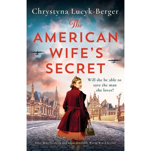 The American Wife's Secret: Epic, heartbreaking and unputdownable World War 2 fiction
