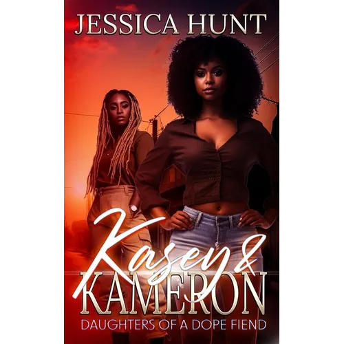 Kasey & Kameron: Daughters of a Dope Fiend