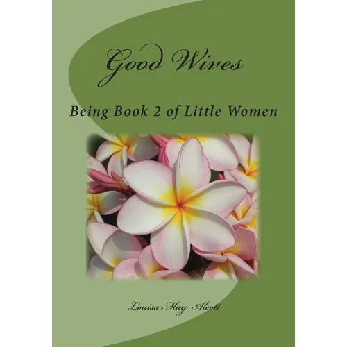 Good Wives: Being Book 2 of Little Women