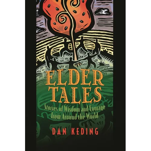 Elder Tales: Stories of Wisdom and Courage from Around the World