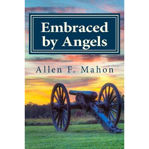 Embraced by Angels: A Novel of the American Civil War