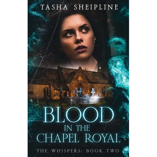 Blood in the Chapel Royal: The Whispers: Book Two