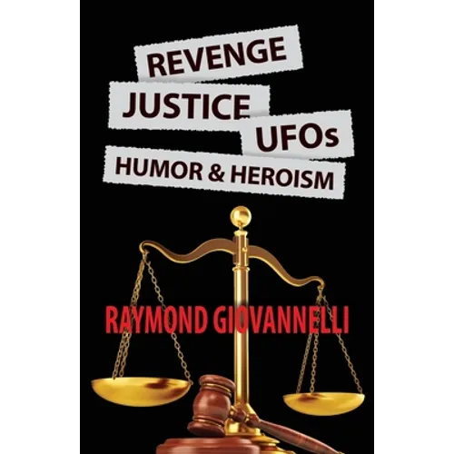 Revenge, Justice, UFOs, Humor & Heroism