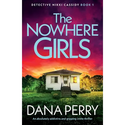The Nowhere Girls: An absolutely addictive and gripping crime thriller