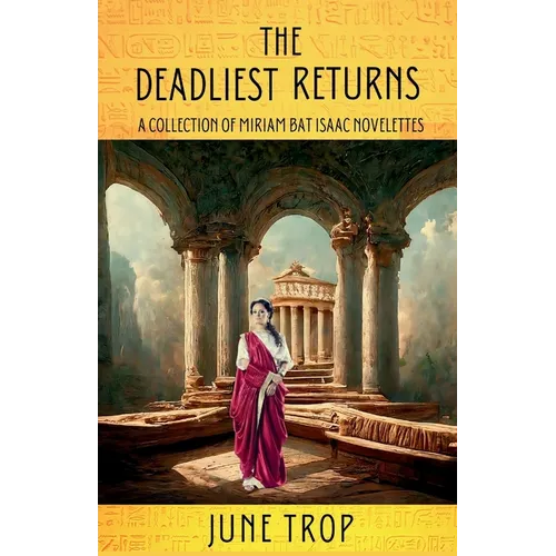 The Deadliest Returns: A Collection of Miriam Bat Isaac Novelettes