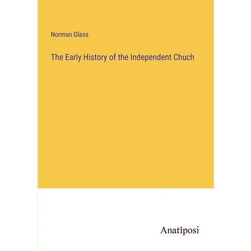 The Early History of the Independent Chuch
