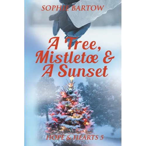 A Tree, Mistletoe & A Sunset: A Small-Town, Holiday Mystery Romance
